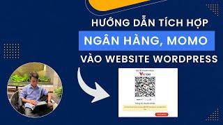 Hướng Dẫn Tích Hợp Thanh Toán Ngân Hàng, Momo Bằng QR Vào Website WordPress Đơn Giản Nhất