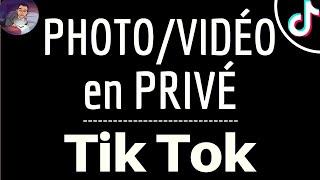 VIDEO PRIVÉE sur TIK TOK, comment mettre une vidéo ou une photo en privé sur TikTok