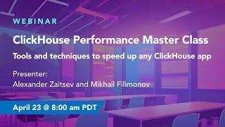 ClickHouse Performance Master Class – Tools and Techniques to Speed up any ClickHouse App | Webinar