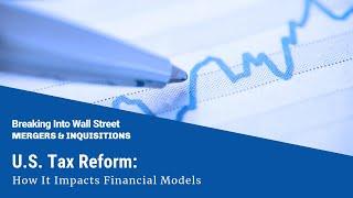 U.S. Tax Reform: How It Impacts Financial Models