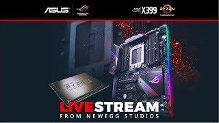 ASUS + AMD Threadripper X399 Livestream from Newegg Studios