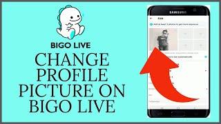 How To Change Profile Picture on Bigo Live App? Edit Your Bigo Profile