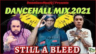 Dancehall Mix November 2021 'STILL A BLEED' ChronicLaw, Vybz Kartel, Squash,Popcaan,Ding, Skillibeng