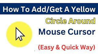 How to Get a Yellow Circle Around your Mouse Cursor for FREE