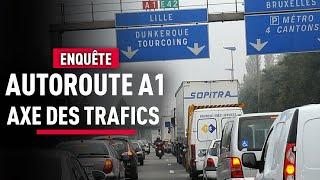 A1 : L'autoroute de tous les trafics | Reportage | BSF