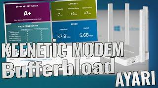 BUFFERBLOAD AYARLARI NASIL YAPILIR l  KEENETİC MODEM  EN İYİ AYARLAR