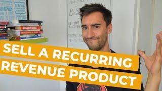 How To Sell a Recurring Revenue Product | Beginners Guide To Selling Recurring Revenue Product
