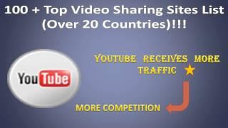 100 pLUS Top Video Sharing Sites LIST!!!! ~ Over 20 Countries~ !!!!!