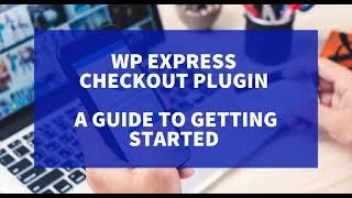 WP Express Checkout Basic Getting Started Guide