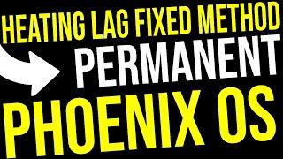 Phoenix OS | Permanent Heating Lag Fixed Method Get STABLE FPS