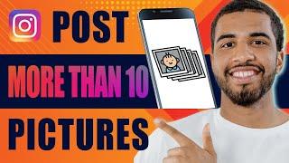 How to Post More Than 10 Pictures on Instagram (2024)