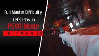 Hitman 3 [PSVR] Full Let's Play in VR Master Difficulty [PS5] No commentary