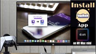 Install Twitch App on M1 Mac Mini [How To]