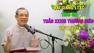 Bài giảng LTXC Thứ Ba Tuần XXXIII Thường Niên | Ngày 19/11/2024 | Lời Chúa Hôm Nay