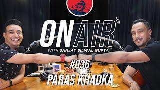 On Air With Sanjay #036 - Paras Khadka