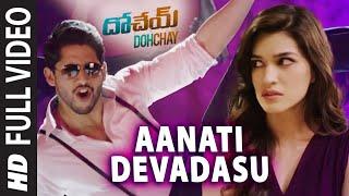 Aanati Devadasu || video Song || Dohchay || Naga Chaitanya, Kritisanon