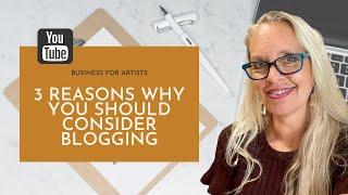 Blogging For Artists: 3 Reasons why you should consider writing a regular blog for your art business