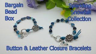 Bracelets with Button & Leather Closure - Bargain Bead Box - Sparkling Snowfall Collection