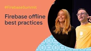 Firebase offline: What works, what doesn't, and what you need to know (Firebase Summit 2019)