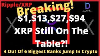 Ripple/XRP-4 Out Of 6 Biggest Banks In Crypto,JPMorgan Deeper In Crypto,XRP Price $1,$13,$27,$96