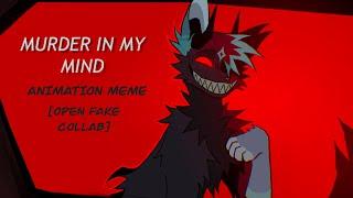 MURDER IN MY MIND // OPEN FAKE COLLAB Animation Meme