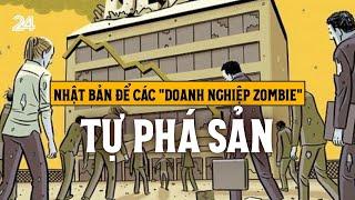 Nhật Bản để các "doanh nghiệp zombie" tự phá sản | VTV24