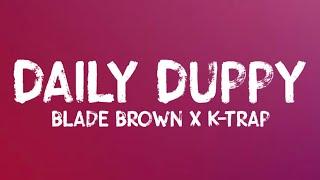 Blade Brown x K-Trap - Daily Duppy (Lyrics) #5MilliSubs