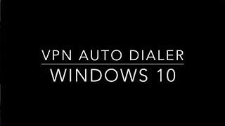 Windows 10 VPN Auto Dialer