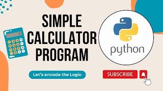 Simple Calculator Python Program || Python Tutorials for Beginners | Coding | Let's encode the Logic