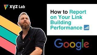 How to Report on Your Link Building Performance