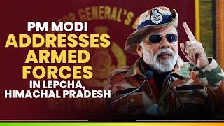 LIVE: PM Modi addresses Armed Forces in Lepcha, Himachal Pradesh