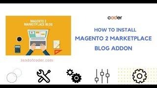 4 Quick Steps To Install Magento 2 Marketplace Blog Addon | Best Marketplace Plugin| Landofcoder