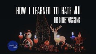 How I Learned to Hate AI - The Christmas Song / @coversart