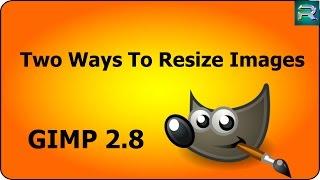 GIMP Tutorial -  Two Ways To Scale Or Resize Images.