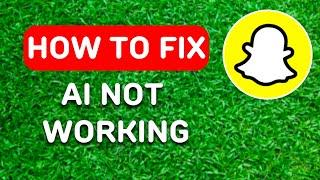 How to Fix Snapchat AI Not Working (2024) - Full Guide