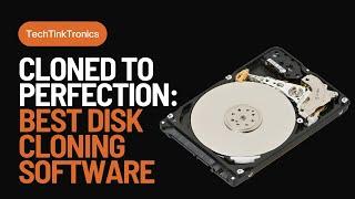 Cloned to Perfection: Best Disk Cloning Software