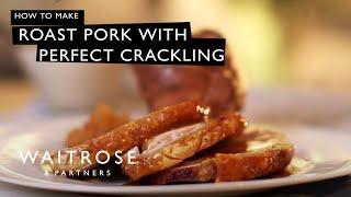 How To Make Roast Pork With Perfect Crackling | Waitrose