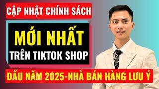 Cập nhật chính sách mới trên tiktok shop 2025 | Đàm Văn Tuấn