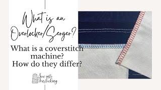 What is an overlocker/serger? What is a coverstitch machine?