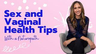 Sex and Vaginal Tips With a Naturopath