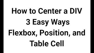 How to Center a DIV in 3 Easy Ways: Flexbox, Position, and Table Cell