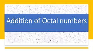 ADDITION OF OCTAL NUMBERS | PROBLEMS ON OCTAL ADDITION | DIGITAL ELECTRONICS | DIGITAL LOGIC DESIGN