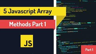5 Javascript Array Methods Part 1: at, concat, entries, keys, every