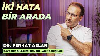 İki Hata Bir Arada - Dr. Ferhat Aslan