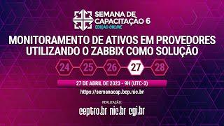 [#SemanaCap 6] Curso - Monitoramento de ativos em provedores utilizando o ZABBIX como solução