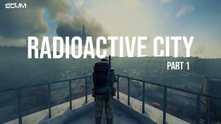 I Started Exploring The Radioactive City In SCUM - SCUM SURVIAVAL | Part 1 |