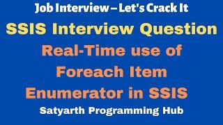 SSIS Interview Question – Real Time use of Foreach Item Enumerator in SSIS