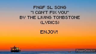 The Living Tombstone - I Can't Fix You (LYRICS)