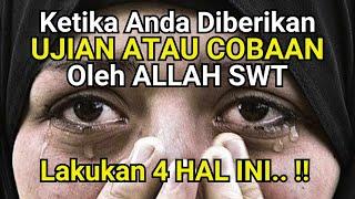 LAKUKAN 4 HAL INI !! Ketika Anda Sedang Diberi Ujian dan Cobaan Apapun Dari Allah SWT