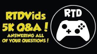 RTDVids 5K Q&A! Answering All of your Questions!
